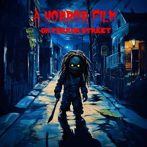 A Horror Film On Terror Street (Edited)