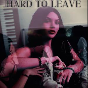 Hard To Leave (Explicit)