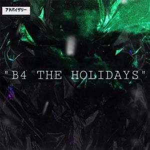 B4 The Holidays (Explicit)