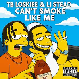 can't smoke like me (feat. li stead) (Explicit)