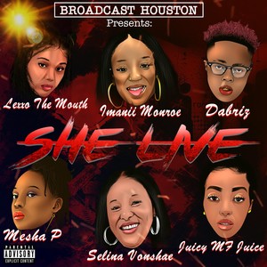 She Live(feat. Juicy MF Juice, Imanii Monroe, Vonshae, Dabriz, Lexxo The Mouth & Mesha-P) (Explicit)