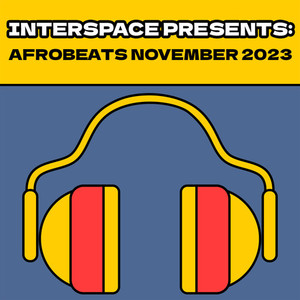 InterSpace Presents: Afrobeats Nov 2023 (Explicit)