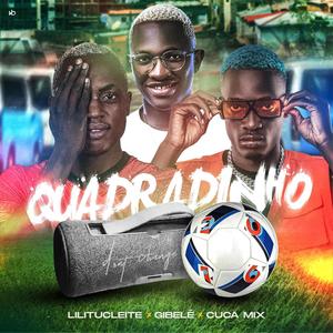 Quadradinho (feat. Gibelé & Cuca Mix)