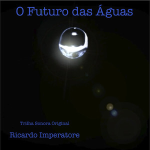 O Futuro das Águas (Trilha Sonora Original do Filme O Futuro das Águas)