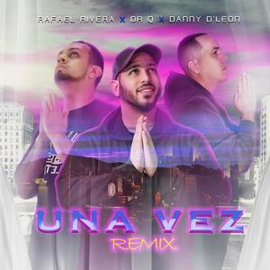 UNA VEZ (feat. Rafael Rivera & Danny D'Leon) [This Is The Remix]