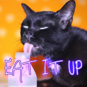 Eat It Up (Explicit)