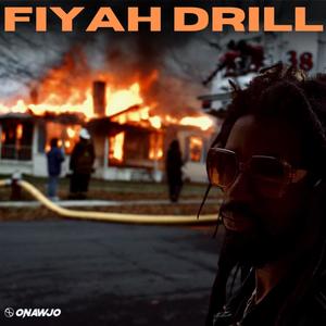 FIYAH DRILL (ONAWJO) [Explicit]