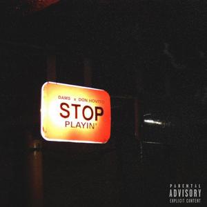 Stop Playin' (feat. Don Hovito) [Explicit]