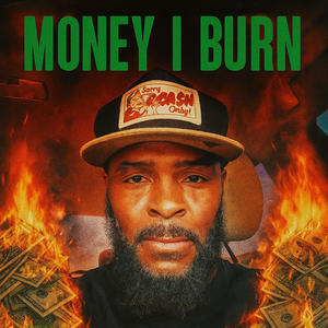 Money i burn (Explicit)