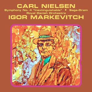 NIELSEN, C.: Symphony No. 4, "The Inextinguishable" / Saga-drøm (Royal Danish Orchestra, Markevitch)