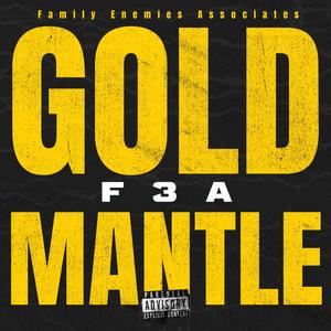 Gold Mantle (feat. Family Enemies Associates & Bonds) [Explicit]