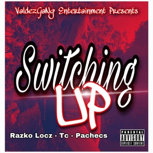 Switching Up (feat. Tc & Pachecs) [Explicit]