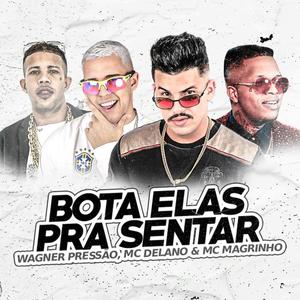 Bota elas pra sentar(feat. DJ Emerson 7K, MC Delano & MC Magrinho) (Explicit)