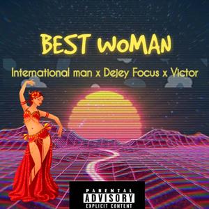 Best Woman (feat. International man & Victor) [Explicit]