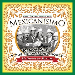 Mexicanisimo-Bicentenario/ Ramon AYala y Sus Bravos del Norte