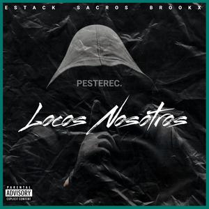 Locos nosotros (feat. Estack, Sacros & Brookx) [Explicit]