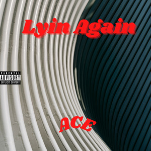 Lyin Again (Explicit)