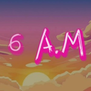 6 A.M (Explicit)