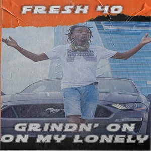 Grindin' on My Lonely (Explicit)