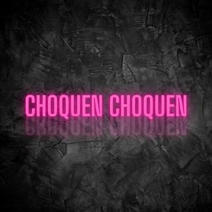 choquen choquen (Explicit)