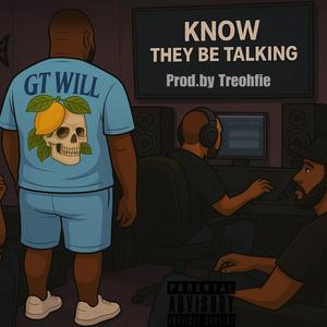 Know they be talking (Explicit)
