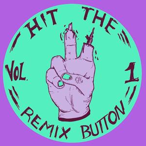 Hit The Remix Button Vol.1