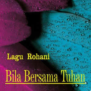 Lagu Rohani (Bila Bersama Tuhan)