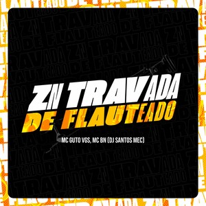 ZN Travada de Flauteado (Explicit)