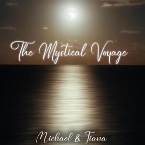 The Mystical Voyage By Michael & Tiana