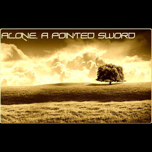 Alone, A Pointed Sword