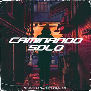 CAMINANDO SOLO (feat. Meño Rappers, Angel C REC & Dylan C21) [Explicit]