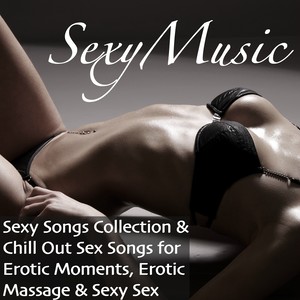 ***y Music - ***y Songs Collection & Chill Out *** Songs for Erotic Momentsm, Erotic Massage & ***y ***