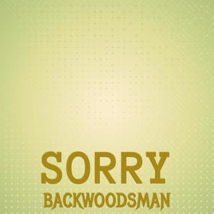 Sorry Backwoodsman