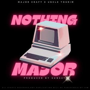 Nothing Major (feat. Uncle Tourim) [Explicit]