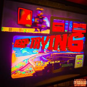 Keep Trying (Explicit)