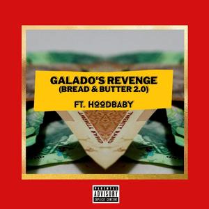 Galado's Revenge (Bread & Butter 2.0) (feat. HoodBaby) (Explicit)
