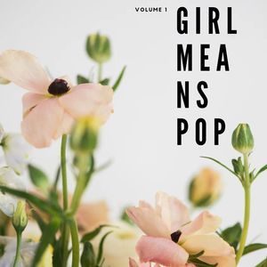 Girl Means Pop, Vol. 1