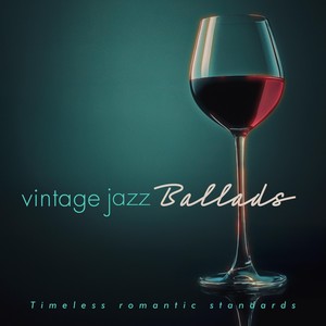 Vintage Jazz Ballads: Timeless Romantic Standards