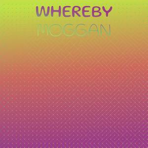 Whereby Moggan