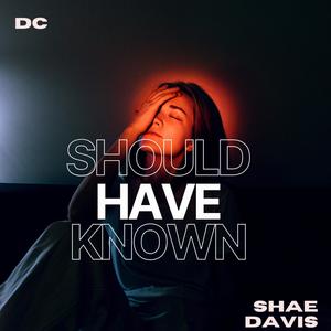 Should have known (feat. Shae Davis) (Explicit)