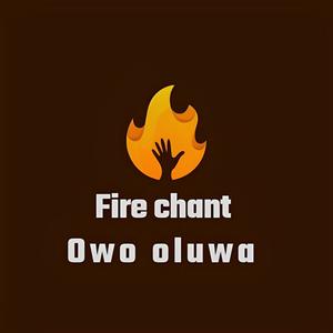 fire chant OWO OLUWA