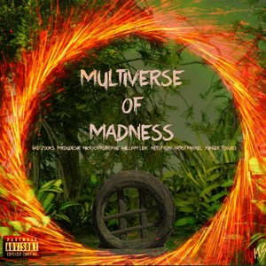 Multiverse Of Madess (feat. Gad Zooks, MrDudeSir, Nickycatastrophe, Artist Mikael, William Leik & Artist Kon) (Explicit)
