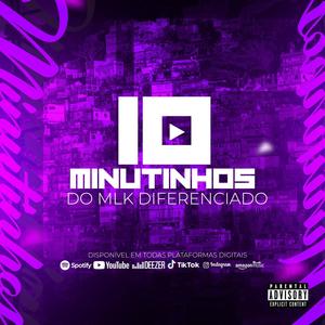 10 MINUTINHOS DO MLK DIFERENCIADO (Explicit)