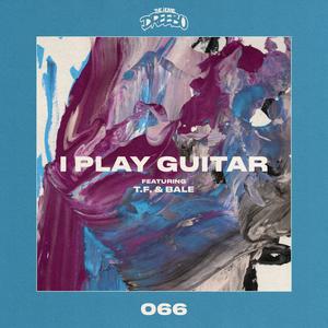 I Play Guitar(feat. T.F & Bale) (Explicit)