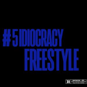 Idiocracy Freestyle (Explicit)