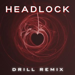 Headlock (Drill Remix)