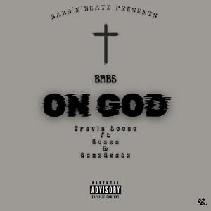 On God (feat. Travis Loose, Bozza & BanzBeatz) (Explicit)