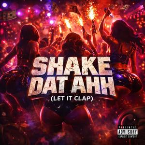 SHAKE DAT AHH (LET IT CLAP) (feat. jharry) (Explicit)
