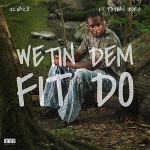 Wetin Dem Fit Do (feat. PayBac Iboro) (Explicit)