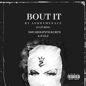 Bout It (feat. Smeared Lipstick Crew & Juelz) (Explicit)